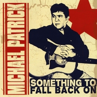 Michael Patrick : Something to Fall Back On