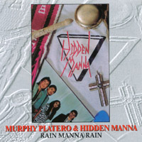 MURPHY PLATERO & HIDDEN MANNA: Rain Manna Rain