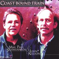 Max Paul Schwennsen & John Nelson : Coast Bound Train