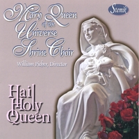 MARY, QUEEN OF THE UNIVERSE SHRINE CHOIR, WILLIAM PICHER: Hail Holy Queen