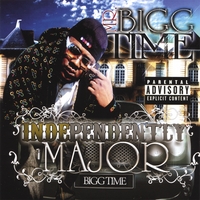 MR. BIGG TIME: Independently Major