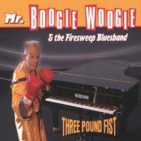 MR.BOOGIE WOOGIE & THE FIRESWEEP BLUESBAND: Three Pound Fist
