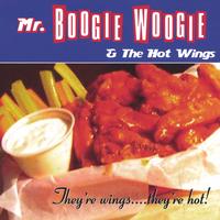 MR.BOOGIE WOOGIE & THE HOT WINGS: They're wings.... they're hot!