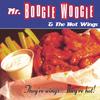 MR.BOOGIE WOOGIE & THE HOT WINGS: They're wings.... they're hot!