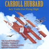 MR. CARROLL HUBBARD: Jazz Violin for Flying High