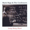 Mark Ripp & The Confessors: Long Story Short