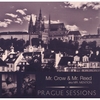 MR. CROW & MR. REED: Prague Sessions