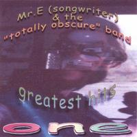 Mr.e (Songwriter) and the Totally Obscure Band : Greatest Hits One