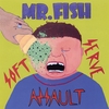 MR. FISH: Soft Serve Assault