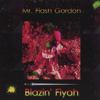 Mr Flash Gordon : Blazin Fiyah