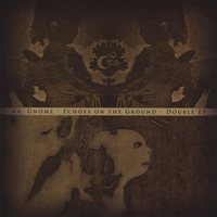MR. GNOME: Mr. Gnome • Echoes On the Ground • Double Ep