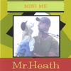 MR. HEATH: Mini Me