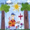MR. HEATH: Mini Me