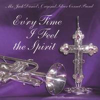 Mr. Jack Daniel's Original Silver Cornet Band : Ev'ry Time I Feel the Spirit