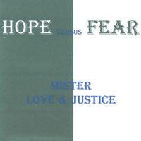 MR LOVE & JUSTICE: Hope vs Fear
