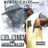 Mr. Meek : Aka Platinum Child