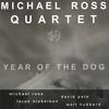 MICHAEL ROSS QUARTET: Year of the Dog