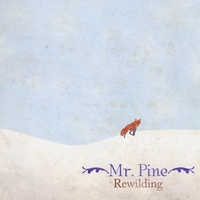 Mr. Pine : Rewilding