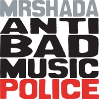 MRSHADA: Anti Bad Music Police