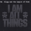 MR. SLUGG AND THE LEGION OF DOOM: I Am All Things