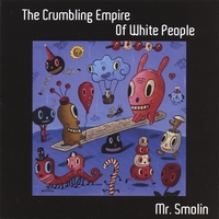 Mr. Smolin : The Crumbling Empire Of White People