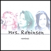 MRS. ROBINSON: Mrs. Robinson remixes
