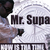 MR SUPA PRODUCER: Now Is the Time!