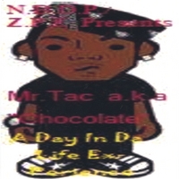 MR.TAC A.K.A. "CHOCOLATE": A Day In Da Life Ex-Perience- The Album
