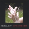 MICHAEL RUFF: Love Never Fades