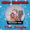MR. VEGAS MAN: Hey Santa! - The Single