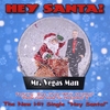 MR. VEGAS MAN: Hey Santa!