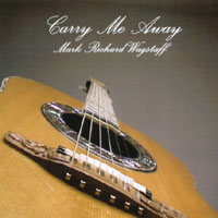 MARK RICHARD WAGSTAFF: Carry Me Away