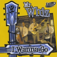 MR. WHIZ: I Wanna Go