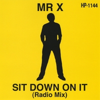 Mr X : Sit Down On It (Radio Mix)
