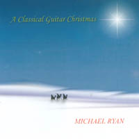 Michael Ryan : A Classical Guitar Christmas