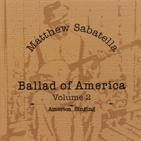MATTHEW SABATELLA: Ballad of America Volume 2: America Singing
