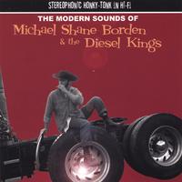 Michael Shane Borden & the Diesel Kings : The Modern Sounds of