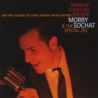 Morry Sochat & The Special 20s : Swingin' Shufflin' Smokin'