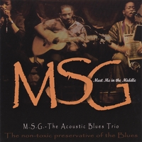MSG THE ACOUSTIC BLUES TRIO: Meet Me In The Middle