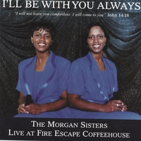 The Morgan Sisters : I'll Be With You Always