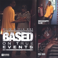 MISSISSIPPI SLIM & OLE BOI: Based On True Events