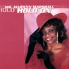 MS. MARILYN MARSHALL: Hold On