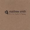MATTHEW SMITH: Even When My Heart Is Breaking