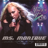 Ms. Monique : You Did It To You (live)