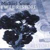 MICHAEL SNOW: I Will Restore