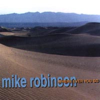 Mike Robinson : Where Ever You Go
