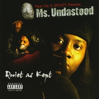 Ms. Undastood : Quiet As Kept