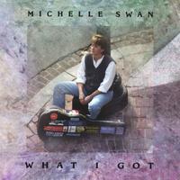 MICHELLE SWAN: What I Got