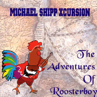 MICHAEL SHIPP: Adventures of Roosterboy