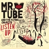 MR. TUBE AND THE FLYING OBJECTS: Listen Up!